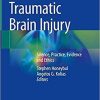 Traumatic Brain Injury: Science, Practice, Evidence and Ethics 1st ed. 2021 Edition