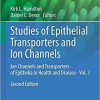 Studies of Epithelial Transporters and Ion Channels: Ion Channels and Transporters of Epithelia in Health and Disease – Vol. 3 (Physiology in Health and Disease) 2nd ed. 2020 Edition