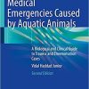 Medical Emergencies Caused by Aquatic Animals: A Biological and Clinical Guide to Trauma and Envenomation Cases 2nd ed. 2021 Edition