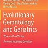 Evolutionary Gerontology and Geriatrics: Why and How We Age (Advances in Studies of Aging and Health, 2) 1st ed. 2021 Edition