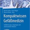 Kompaktwissen Gefäßmedizin: Gefäßchirurgie, Angiologie und endovaskuläre Medizin (German Edition) 3. Aufl. 2021 Edition
