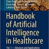 Handbook of Artificial Intelligence in Healthcare: Vol. 1 – Advances and Applications (Intelligent Systems Reference Library, 211) 1st ed. 2022 Edition