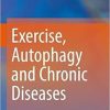 Exercise, Autophagy and Chronic Diseases 1st ed. 2021 Edition