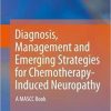 Diagnosis, Management and Emerging Strategies for Chemotherapy-Induced Neuropathy: A MASCC Book 1st ed. 2021 Edition