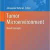 Tumor Microenvironment: Novel Concepts (Advances in Experimental Medicine and Biology, 1329) 1st ed. 2021 Edition