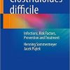 Clostridioides difficile: Infections, Risk Factors, Prevention and Treatment 1st ed. 2021 Edition