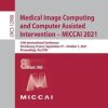 Medical Image Computing and Computer Assisted Intervention – MICCAI 2021 : 24th International Conference, Strasbourg, France, September 27 – October 1, 2021, Proceedings, Part VIII