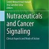 Nutraceuticals and Cancer Signaling: Clinical Aspects and Mode of Action (Food Bioactive Ingredients) 1st ed. 2021 Edition