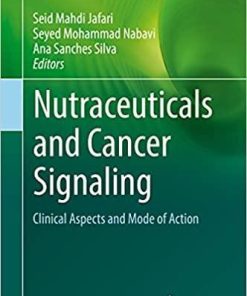 Nutraceuticals and Cancer Signaling: Clinical Aspects and Mode of Action (Food Bioactive Ingredients) 1st ed. 2021 Edition