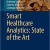 Smart Healthcare Analytics: State of the Art (Intelligent Systems Reference Library, 213) 1st ed. 2022 Edition