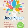 Unser Körper – Ausdruck, Haltung, Körpersprache: Mit der TCM neu wahrnehmen (German Edition) 1. Aufl. 2021 Edition