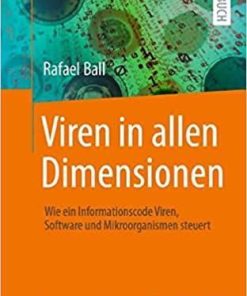 Viren in allen Dimensionen: Wie ein Informationscode Viren, Software und Mikroorganismen steuert (German Edition) 1. Aufl. 2021 Edition