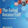 The Failed Rotator Cuff: Diagnosis and Management 1st ed. 2021 Edition