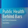 Public Health Behind Bars: From Prisons to Communities 2nd ed. 2022 Edition