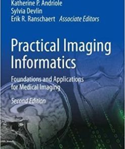 Practical Imaging Informatics: Foundations and Applications for Medical Imaging 2nd ed. 2021 Edition