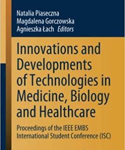 Innovations and Developments of Technologies in Medicine, Biology and Healthcare: Proceedings of the IEEE EMBS International Student Conference (ISC) (Advances in Intelligent Systems and Computing) 1st ed. 2022 Edition