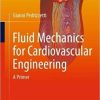 Fluid Mechanics for Cardiovascular Engineering: A Primer 1st ed. 2022 Edition