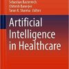 Artificial Intelligence in Healthcare (Advanced Technologies and Societal Change) 1st ed. 2022 Edition