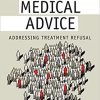 Against Medical Advice: Addressing Treatment Refusal 2nd ed. Edition