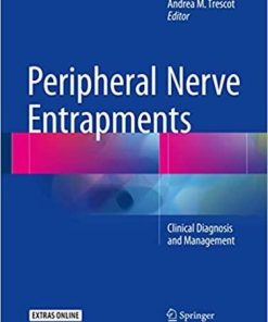 Peripheral Nerve Entrapments: Clinical Diagnosis and Management 1st ed. 2016 Edition