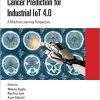 Cancer Prediction for Industrial IoT 4.0: A Machine Learning Perspective (Chapman & Hall/CRC Internet of Things) 1st Edition