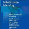 The Mayo Clinic Cardiac Catheterization Laboratory: History, Research, and Innovations 1st ed. 2021 Edition