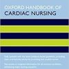 Oxford Handbook of Cardiac Nursing (Oxford Handbooks in Nursing) 3rd Edition