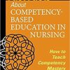 Fast Facts about Competency-Based Education in Nursing: How to Teach Competency Mastery 1st Edition