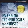 Emerging Technologies for Nurses: Implications for Practice 1st Edition