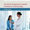 The EBCOG Postgraduate Textbook of Obstetrics & Gynaecology: Volume 2, Gynaecology: Gynaecology 1st Edition