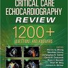 Critical Care Echocardiography Review: 1200+ Questions and Answers: Print + eBook with Multimedia First Edition