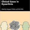 Clinical Cases in Dysarthria (Clinical Cases in Speech and Language Disorders) 1st Edition