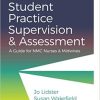 Student Practice Supervision and Assessment: A Guide for NMC Nurses and Midwives Second Edition