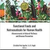 Functional Foods and Nutraceuticals for Human Health: Advancements in Natural Wellness and Disease Prevention 1st Edition