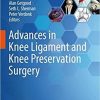 Advances in Knee Ligament and Knee Preservation Surgery 1st ed. 2022 Edition