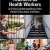 Teachers as Health Workers: A Critical Understanding of the Health-Education Interface (Critical Studies in Health and Education) 1st Edition