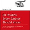 50 Studies Every Doctor Should Know: The Key Studies that Form the Foundation of Evidence-Based Medicine (FIFTY STUDIES EVERY DOCTOR SHOULD SERIES) 2nd Edition