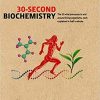 30-Second Biochemistry: The 50 vital processes in and around living organisms, each explained in half a minute