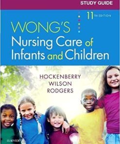 Study Guide for Wong’s Nursing Care of Infants and Children 11th Edition