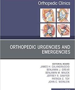 Orthopedic Urgencies and Emergencies, An Issue of Orthopedic Clinics (Volume 47-3) (The Clinics: Orthopedics, Volume 47-3) 1st Edition