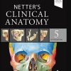 Netter’s Clinical Anatomy, 5th Edition (Netter Basic Science)