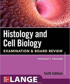 Histology and Cell Biology: Examination and Board Review, Sixth Edition 6th Edition