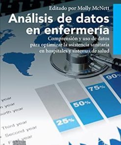 Análisis de datos en enfermería: Comprensión y uso de datos para optimizar la asistencia sanitaria en hospitales y sistemas de salud (Spanish Edition)