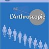 L’arthroscopie (Hors collection) (French Edition)