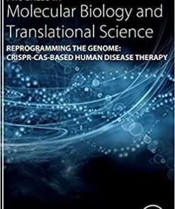 Reprogramming the Genome: CRISPR-Cas-based Human Disease Therapy (Volume 181) (Progress in Molecular Biology and Translational Science, Volume 181) 1st Edition