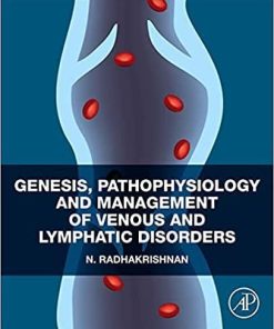 Genesis, Pathophysiology and Management of Venous and Lymphatic Disorders 1st Edition