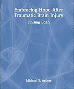 Embracing Hope After Traumatic Brain Injury: Finding Eden (After Brain Injury: Survivor Stories) 1st Edition