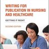 Writing for Publication in Nursing and Healthcare: Getting it Right 2nd Edition