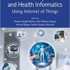 Healthcare Systems and Health Informatics: Using Internet of Things (Innovations in Health Informatics and Healthcare) 1st Edition