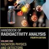 Handbook of Radioactivity Analysis: Volume 1: Radiation Physics and Detectors 4th Edition